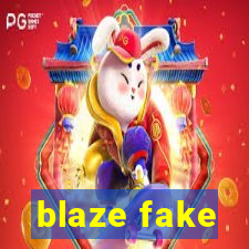 blaze fake